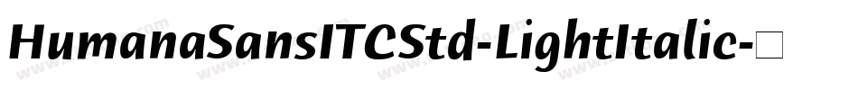 HumanaSansITCStd-LightItalic字体转换