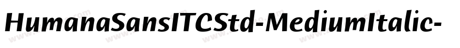 HumanaSansITCStd-MediumItalic字体转换