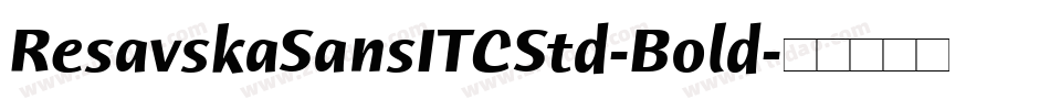 ResavskaSansITCStd-Bold字体转换