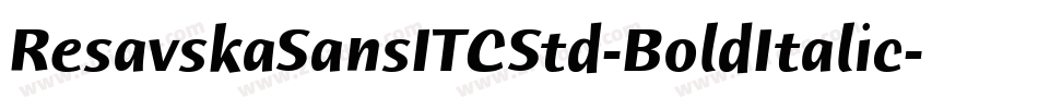 ResavskaSansITCStd-BoldItalic字体转换