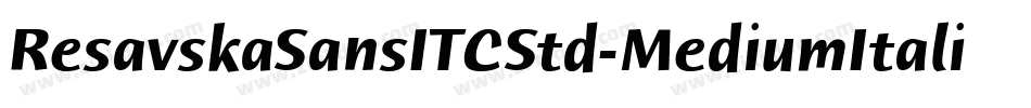 ResavskaSansITCStd-MediumItalic字体转换