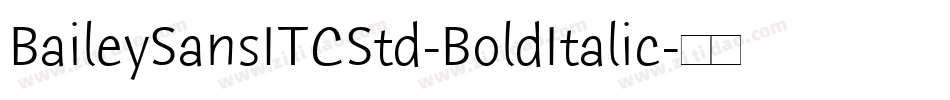 BaileySansITCStd-BoldItalic字体转换