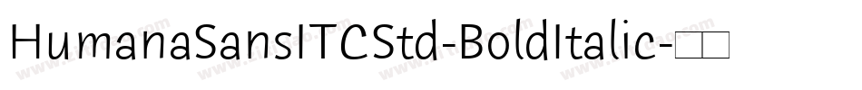 HumanaSansITCStd-BoldItalic字体转换