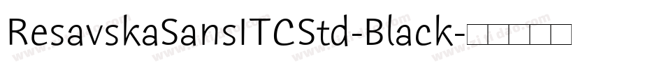 ResavskaSansITCStd-Black字体转换
