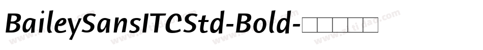 BaileySansITCStd-Bold字体转换