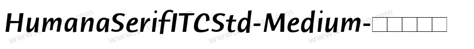 HumanaSerifITCStd-Medium字体转换