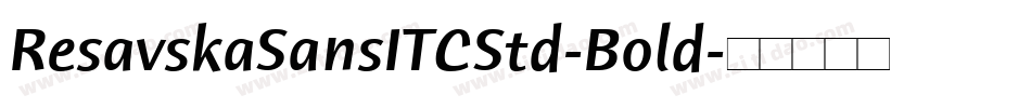 ResavskaSansITCStd-Bold字体转换