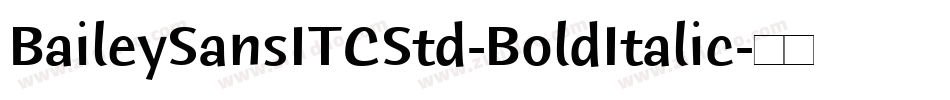 BaileySansITCStd-BoldItalic字体转换
