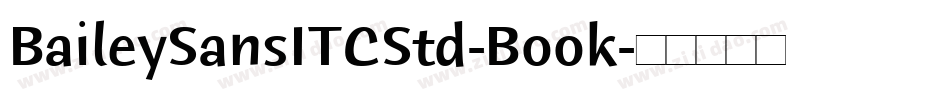 BaileySansITCStd-Book字体转换