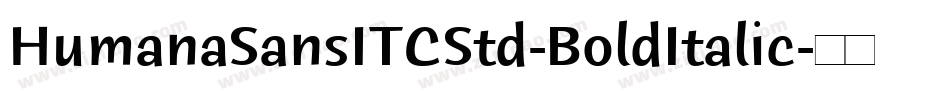 HumanaSansITCStd-BoldItalic字体转换