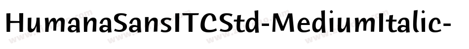 HumanaSansITCStd-MediumItalic字体转换