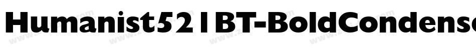 Humanist521BT-BoldCondensed字体转换