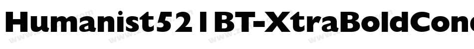 Humanist521BT-XtraBoldCondensed字体转换