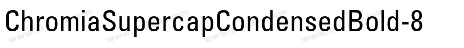 ChromiaSupercapCondensedBold-8wMA字体转换