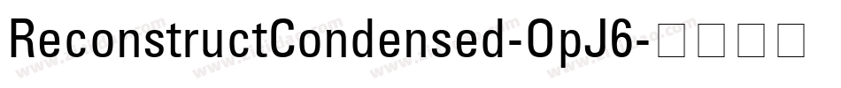 ReconstructCondensed-OpJ6字体转换 ReconstructCondensed-OpJ6字体转换