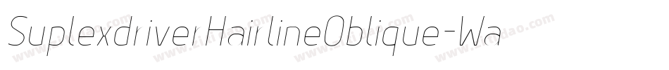 SuplexdriverHairlineOblique-WaAA字体转换