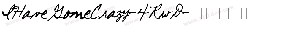 IHaveGoneCrazy-4RwD字体转换 IHaveGoneCrazy-4RwD字体转换