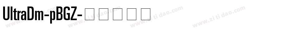 UltraDm-pBGZ字体转换