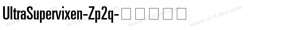UltraSupervixen-Zp2q字体转换 UltraSupervixen-Zp2q字体转换