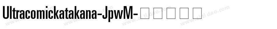 Ultracomickatakana-JpwM字体转换