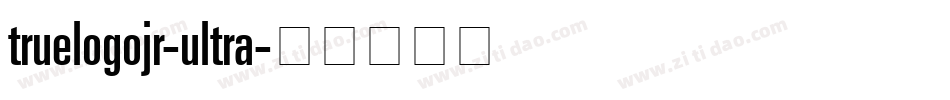 truelogojr-ultra字体转换 truelogojr-ultra字体转换