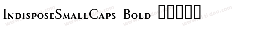 IndisposeSmallCaps-Bold字体转换
