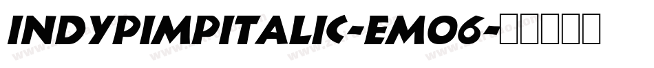 IndyPimpItalic-eMo6字体转换