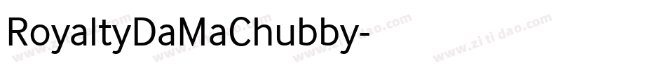 RoyaltyDaMaChubby字体转换