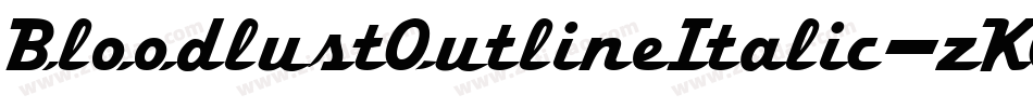 BloodlustOutlineItalic-zKOl字体转换