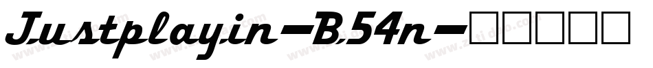 Justplayin-B54n字体转换