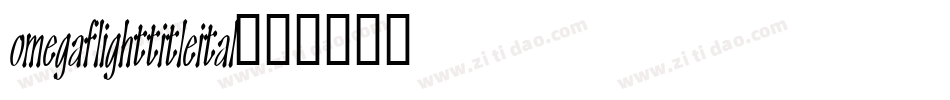omegaflighttitleital字体转换