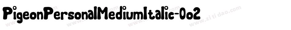PigeonPersonalMediumItalic-0o2X字体转换 PigeonPersonalMediumItalic-0o2X字体转换