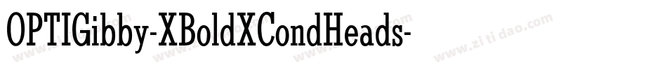 OPTIGibby-XBoldXCondHeads字体转换 OPTIGibby-XBoldXCondHeads字体转换