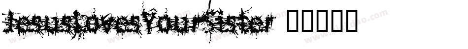 JesusLovesYourSister字体转换