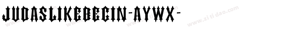 Judaslikebegin-aywx字体转换