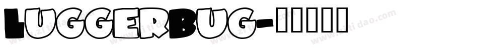 LuggerBug字体转换