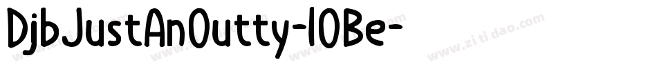 DjbJustAnOutty-lOBe字体转换