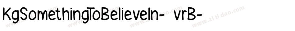 KgSomethingToBelieveIn-9vrB字体转换