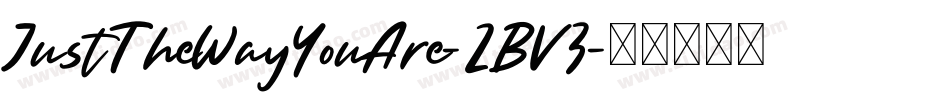 JustTheWayYouAre-2BV3字体转换