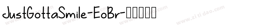 JustGottaSmile-EoBr字体转换 JustGottaSmile-EoBr字体转换