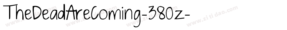 TheDeadAreComing-380z字体转换 TheDeadAreComing-380z字体转换