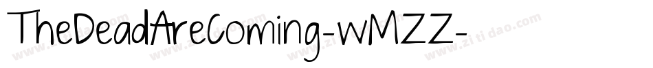 TheDeadAreComing-wMZZ字体转换 TheDeadAreComing-wMZZ字体转换