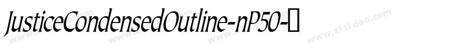 JusticeCondensedOutline-nP50字体转换 JusticeCondensedOutline-nP50字体转换