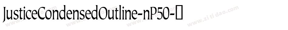 JusticeCondensedOutline-nP50字体转换 JusticeCondensedOutline-nP50字体转换