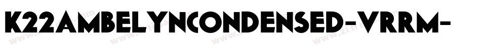 K22AmbelynCondensed-vrRM字体转换