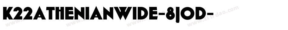 K22AthenianWide-8j0D字体转换