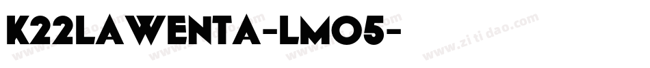 K22Lawenta-lMO5字体转换