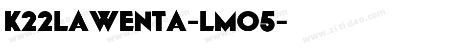K22Lawenta-lMO5字体转换