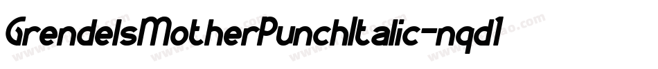 GrendelsMotherPunchItalic-nqd1字体转换