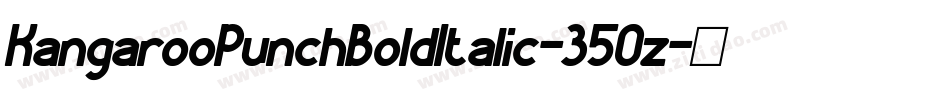 KangarooPunchBoldItalic-35Oz字体转换